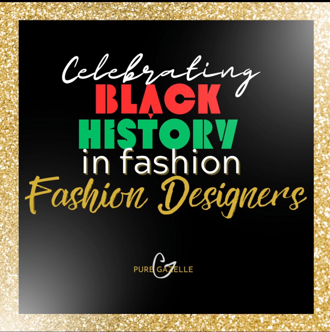 Celebrating Black History in fashion Fashion Designers Pure Gazelle