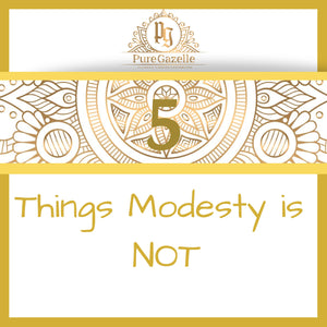 5 Things Modesty is Not